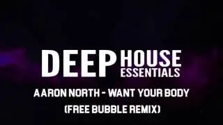 Aaron North - Want Your Body (Free Bubble Remix)