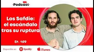 Los #Safdie: el esc&aacute;ndalo tras su ruptura | Filmsteria Ep. 499