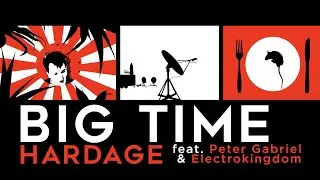 Big Time - Hardage feat. Peter Gabriel (Official Music Video)