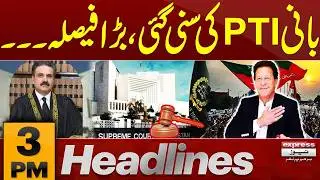 Supreme Court&rsquo;s Big Surprise for PTI | Imran Khan | 3 PM News Headlines | Pakistan News