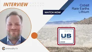 U.S. Critical Metals: Exploring a Lithium, a Rare Earths and a Cobalt Project in the United States