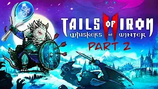 🔴LONGPLAY | Tails of Iron 2 | PS5 | No Commentary 100% Platinum Playthrough | Part 2