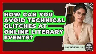 How Can You Avoid Technical Glitches At Online Literary Events? - Book and Author Club