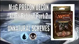 M:tG Precon Decon - Alara Reborn Part 2: Unnatural Schemes