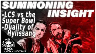 LCS vs THE SUPER BOWL / Are G2 a top 10 team?/ The duality of Hylissang - Summoning Insight S7E7