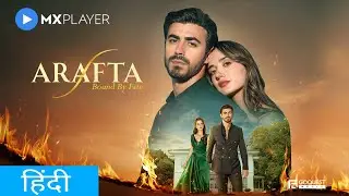 Arafta : Turkish Drama ｜ Hindi Dubbed Update ｜ Amazon MX Player