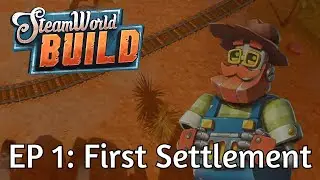 Let's Play: SteamWorld Build - EP 1: First Settlement
