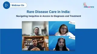 Rare Disease Care in India: Addressing Inequities in Diagnosis & Treatment | IndoUSrare Panel 2025