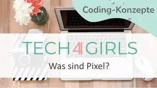 Tech4Girls: Was sind Pixel?