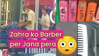 Zahra ko Barber per jana pera 😳