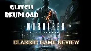 Murdered: Soul Suspect | Classic Game Review (Reupload)