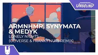 ARMNHMR, Synymata & Medyk - Lonely Nights (Oliverse & Franky Nuts Remix) [Monstercat Remake]