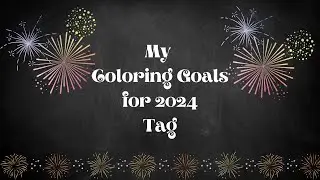 My Coloring Goals For 2024 Tag