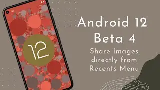 Android 12 Beta 4 Feature: Sharing Images directly from Recents Menu