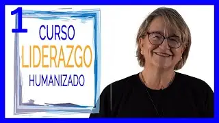 Liderazgo Humanizado I CURSO 1