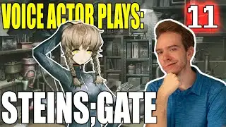 Voice Actor Plays Steins;Gate for the FIRST TIME! Episode 11