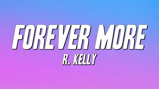 R. Kelly - Forever More (Lyrics)