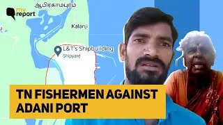 Adani Port Expansion: Pulicat Locals Say Sea Belongs to Fishermen, Not Corporates | The Quint