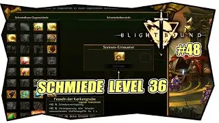 BLIGHTBOUND #48 SCHMIEDE LEVEL 36 ★ Gameplay German ★ Deutsch ★ Tipps & Tricks ★ Neue Pl&auml;ne Schmiede