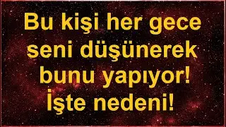 MELEKLERDEN MESAJ: BU KİŞİ HER GECE SENİ DÜŞÜNEREK BUNU YAPIYOR! İŞTE NEDENİ!