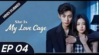 She Is My Love Cage | Mohabbat Ya Control? 🔒❤️|EP 04|IN HINDI DUBBING|
