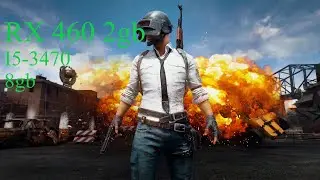 rx 460 2gb, i5-3470, 8gb ram. Test in PUBG
