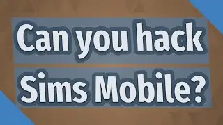 Can you hack Sims Mobile?