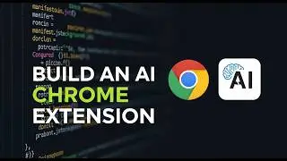 Полное руководство по созданию расширений Chrome на основе ИИ (настройка проекта, ключи API, разв...