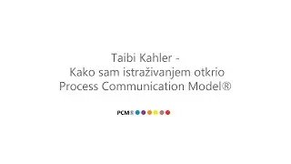 Taibi Kahler - Kako sam istraživanjem otkrio Process Communication Model