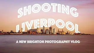 Shooting Liverpool on a Beautiful Septembers day | LANDSCAPE PHOTOGRAPHY