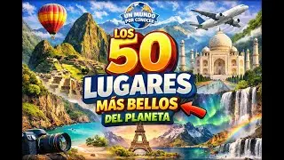 Los 50 destinos más espectaculares del mundo