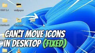 How to Fix Can't Move Desktop Icons in Windows 11 / 10