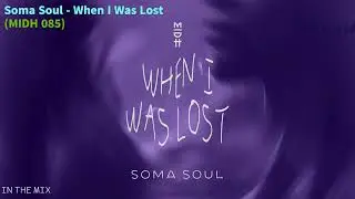 Soma Soul - When I Was Lost (MIDH 085)