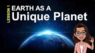 Earth and Life Science Quarter 1: OUR UNIQUE EARTH