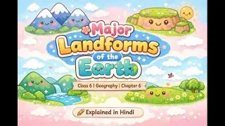 Major Landforms of the Earth 🌍 | Chapter 6 Class 6th Geography | Explained in Hindi.