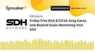 Friday Free Kick 8/23/24: Greg Garza and Beyond Goals Mentoring Visit SDH