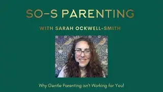 Why Gentle Parenting isn't Working for You!