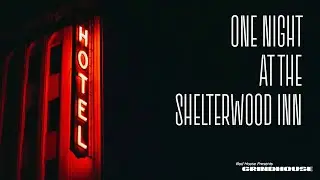 One Night At The Shelterwood Inn - Liminal Horror - Grindhouse