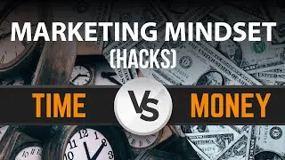 Marketing Mindset Hacks: Time vs Money