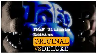 FNAF ULTIMATE EDITION 1, 2 Y 3 (2017/2018) vs FNAF ULTIMATE EDITION DELUXE (2020)|#OriginalVsRemake