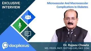 &ldquo;Microvascular and Macrovascular Complications in Diabetes&rdquo; by Dr. Rajeev Chawla