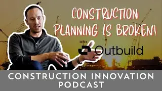 EP.4 Construction Innovation Podcast: Outbuild