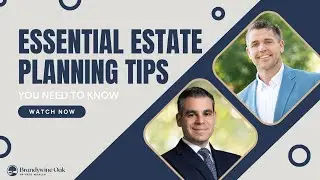 Essential Estate Planning Tips You Need to Know -- Brandywine Oak Private Wealth