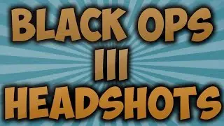 How To Get Headshots Fast in Black Ops 3!