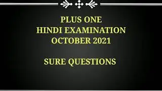 PLUS ONE HINDI EXAM OCTOBER 2021 SURE QUESTIONS