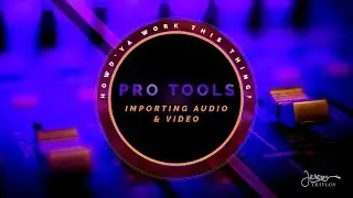 Pro Tools Tutorial: Importing Audio & Video