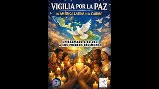 VIGILIA POR LA PAZ EN AMERICA LATINA Y EL CARIBE