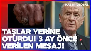 TAŞLAR YERİNE OTURDU! Devlet Bahçeli Mesajı 3 Ay Önceden Vermiş!