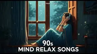 90s MIND RELAX SONGS IN HINDI | BEST 90s RELAXING HINDI SONGS COLLECTION