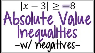 All Real Numbers or No Solution? How to Solve an Absolute Value Inequality with a Negative